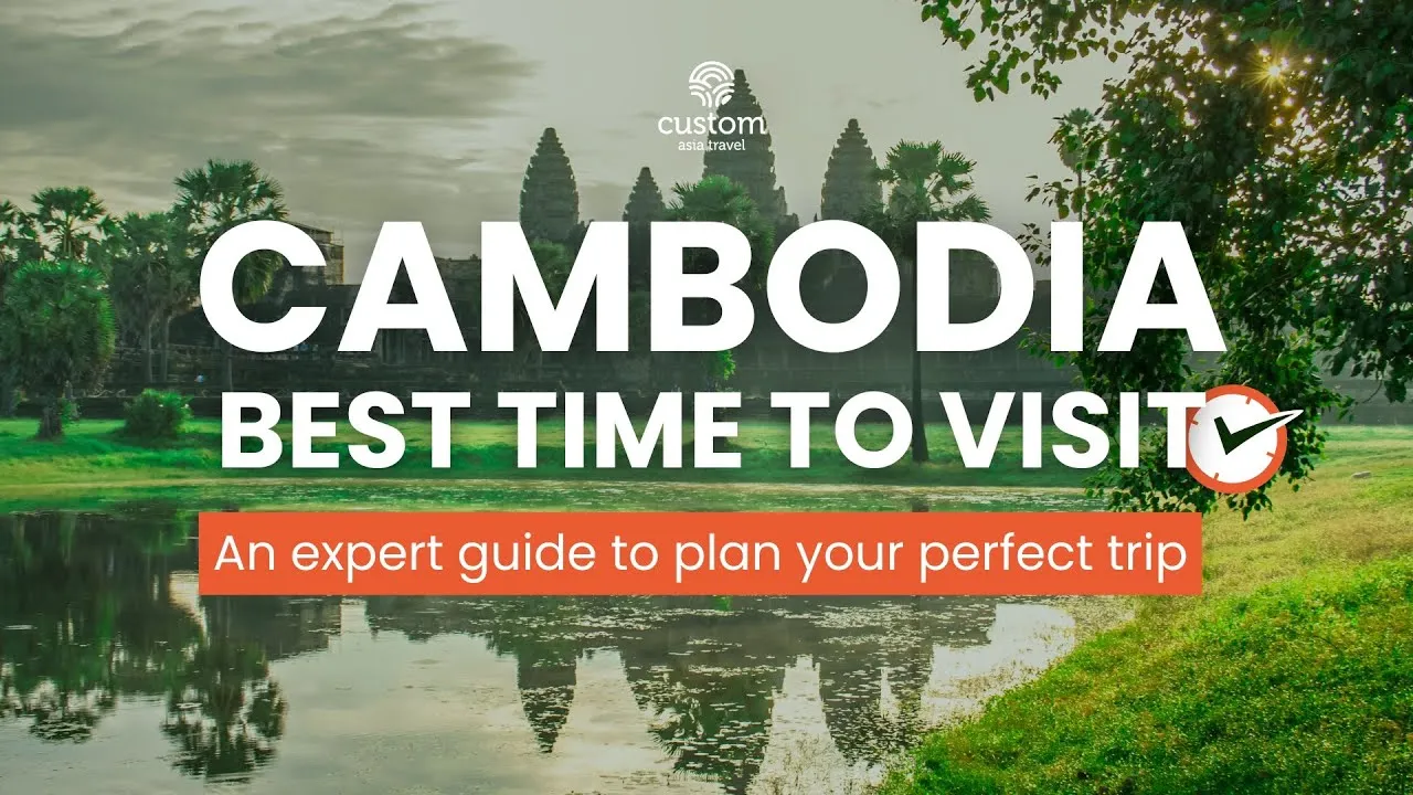 Best Time to Visit Cambodia - A Journey Through Seasons | Custom Asia Travel